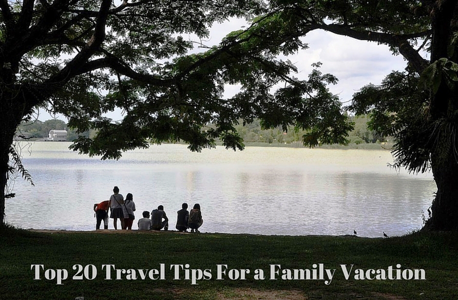 Top 20 Travel Tips For a Family Vacation