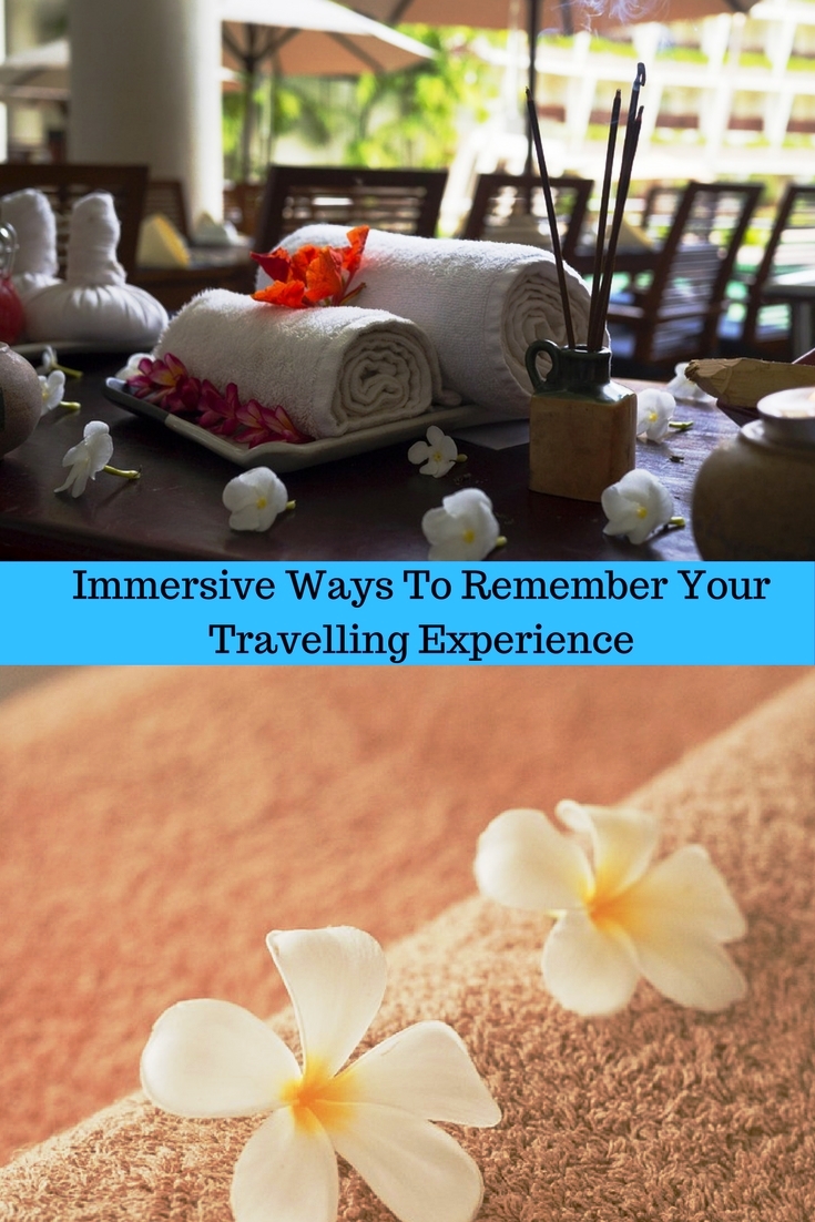 Immersive Ways To Remember Your Travelling Experience