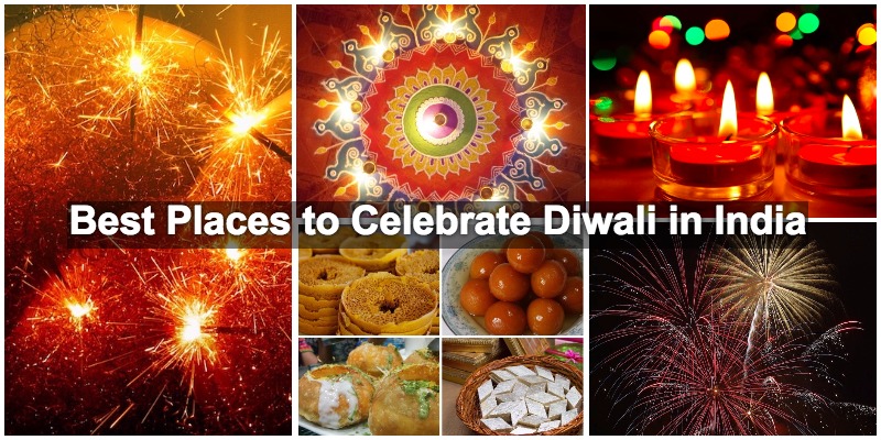 Best Places To Celebrate Diwali In India - Diwali Festival In India