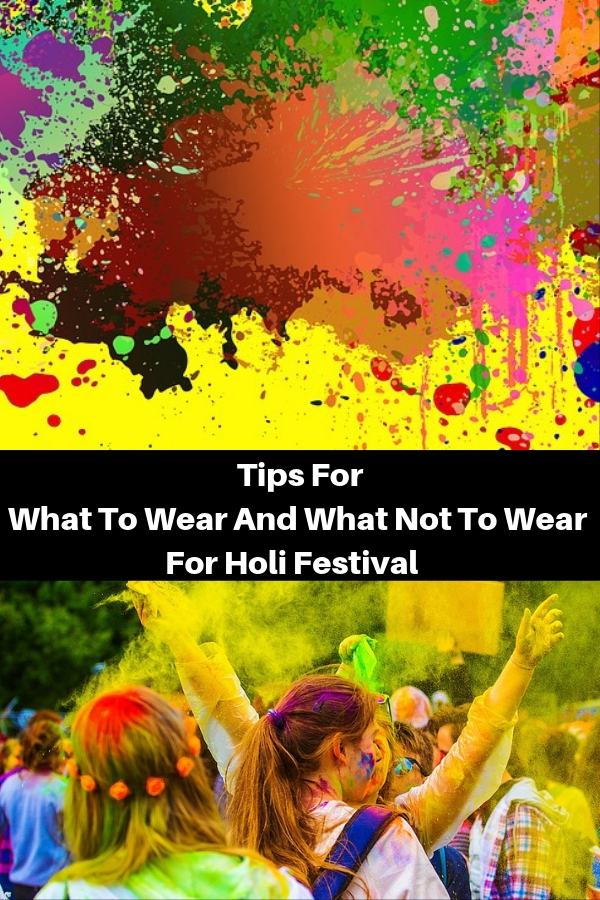 Guide to Indian Festival Holi | Tips for Holi Festival, India | What to wear and what not to wear during Holi festival in India | Holi festival in India | Festival of colours in India | #Festival #Holi #FestivalOfColors #India #IndianFestival #HoliFestival #IncredibleIndia #Tips #WhatToWear
