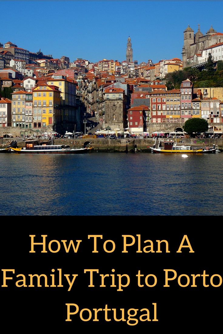 How To Plan A Family Trip to Porto