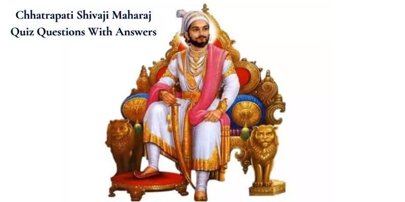 Chhatrapati Shivaji Maharaj Quiz