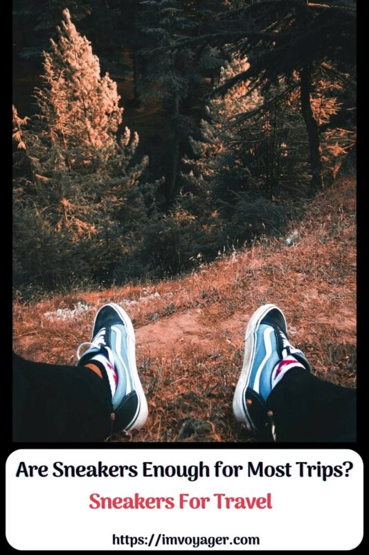 Are Sneakers Enough for Most Trips? | Perfect Travel Sneakers Are Sneakers Enough for Most Trips Sneakers For Travel
