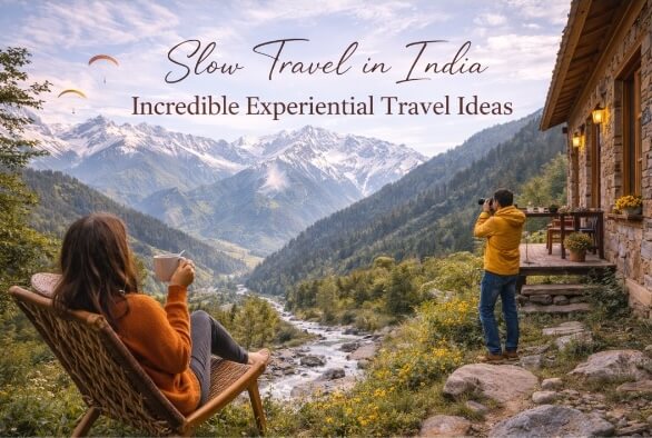 Slow Travel in India: 25 Incredible Experiential Trip Ideas Slow Travel in India: 25 Incredible Experiential Trip Ideas
